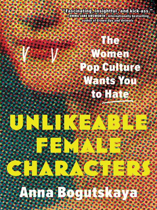 Title details for Unlikeable Female Characters by Anna Bogutskaya - Wait list